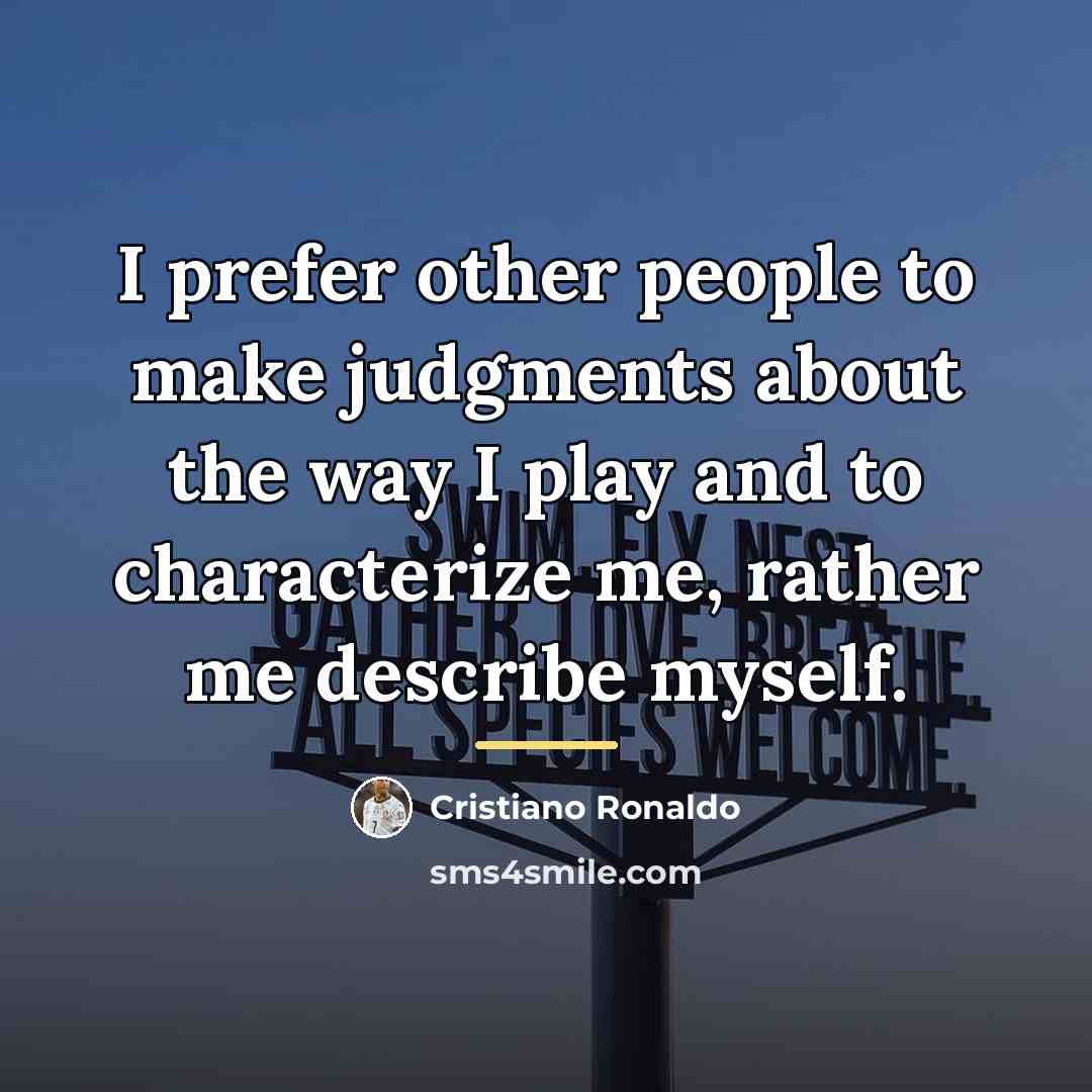 “I prefer other people to make judgments about the way…” quote by Cristiano Ronaldo