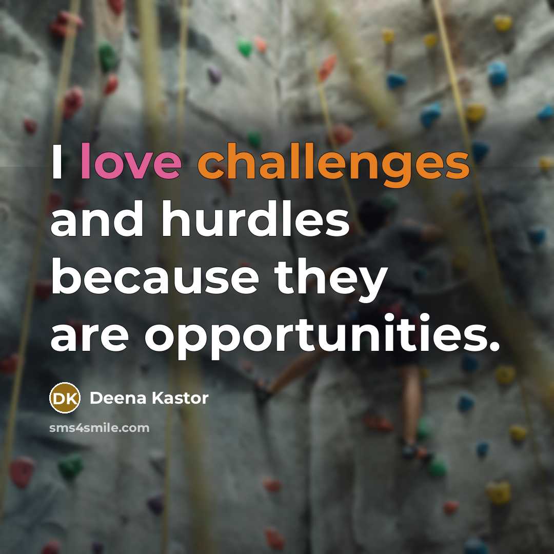 “I love challenges and hurdles because they are opportunities.” quote by Deena Kastor