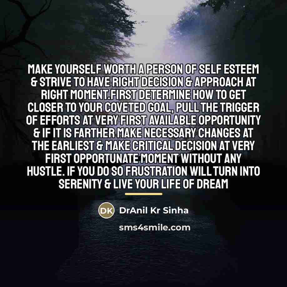 “Make yourself worth a person of self esteem & strive…” quote by DrAnil Kr Sinha