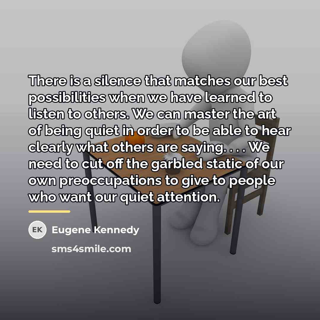 “There is a silence that matches our best possibilities when…” quote by Eugene Kennedy