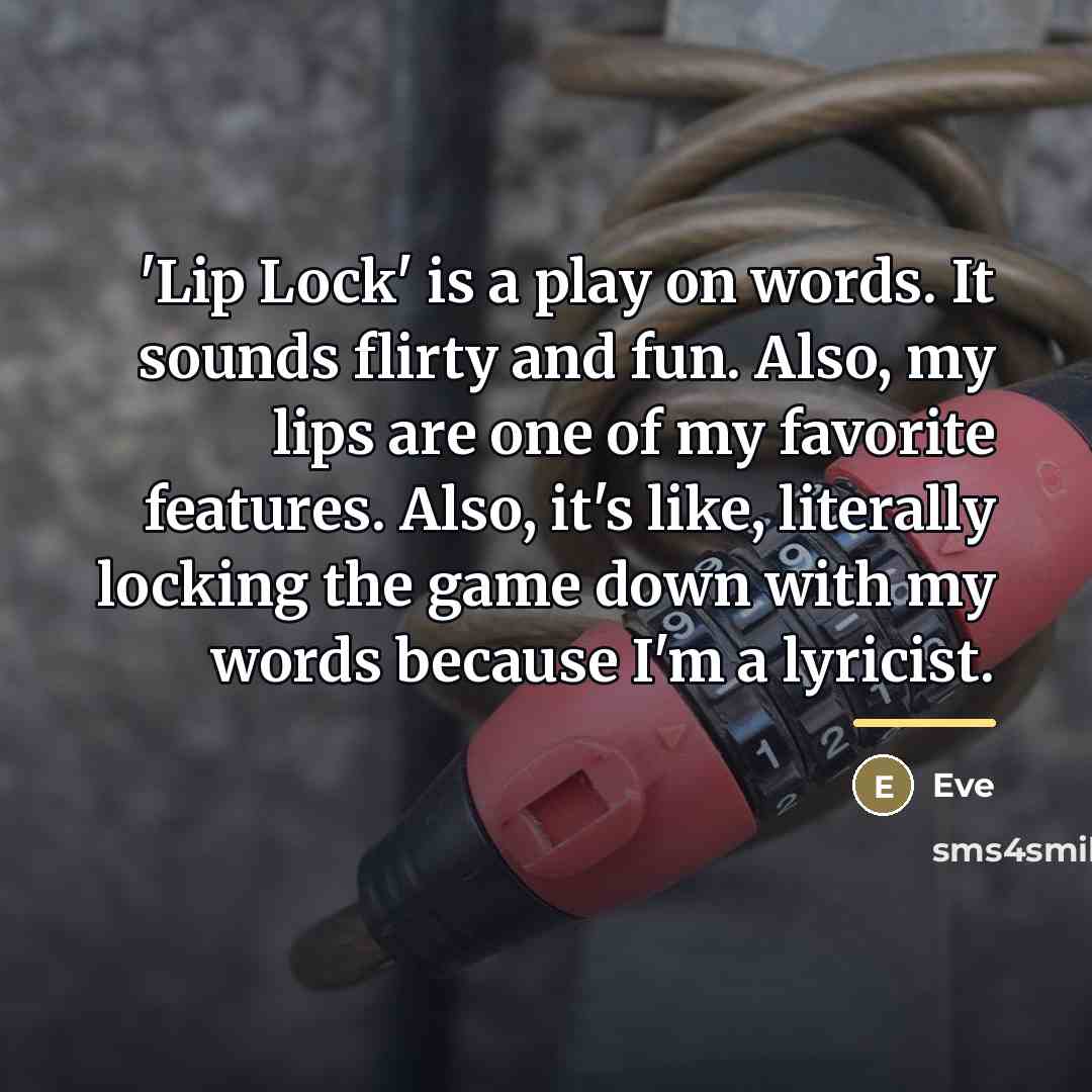 “'Lip Lock' is a play on words. It sounds flirty…” quote by Eve