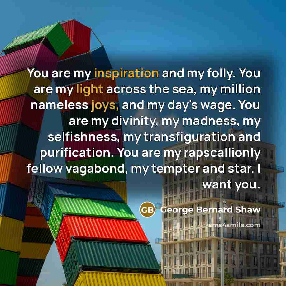 “You are my inspiration and my folly. You are my…” quote by George Bernard Shaw