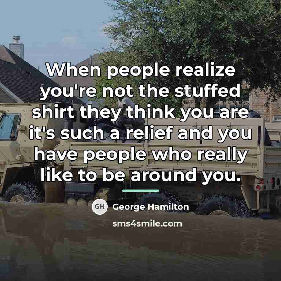 “When people realize you're not the stuffed shirt they think…” quote by George Hamilton