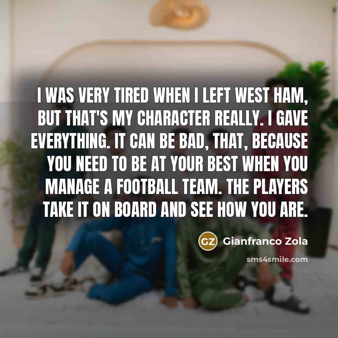 “I was very tired when I left West Ham, but…” quote by Gianfranco Zola