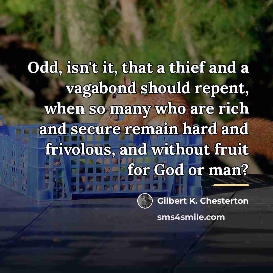 “Odd, isn't it, that a thief and a vagabond should…” quote by Gilbert K. Chesterton