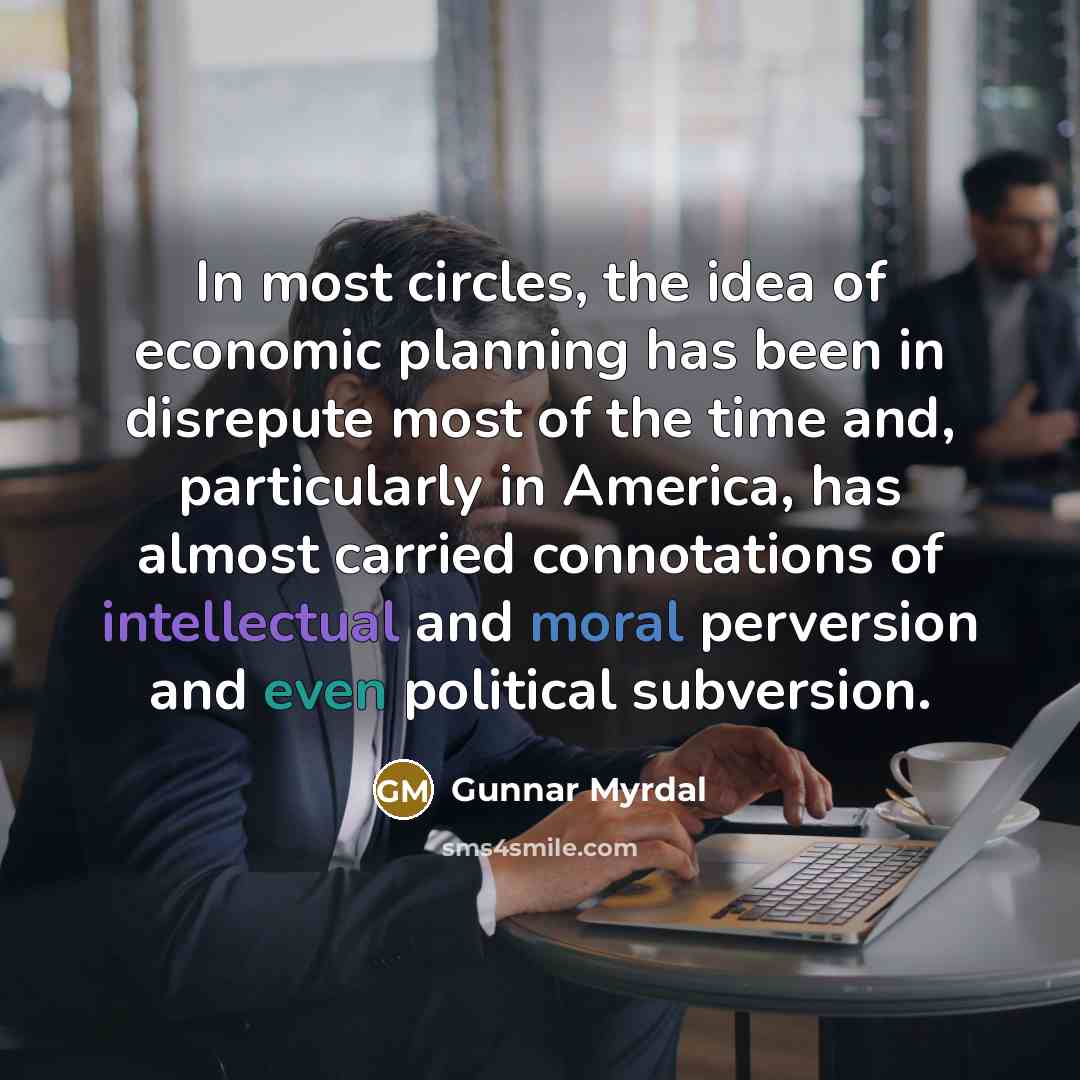 “In most circles, the idea of economic planning has been…” quote by Gunnar Myrdal