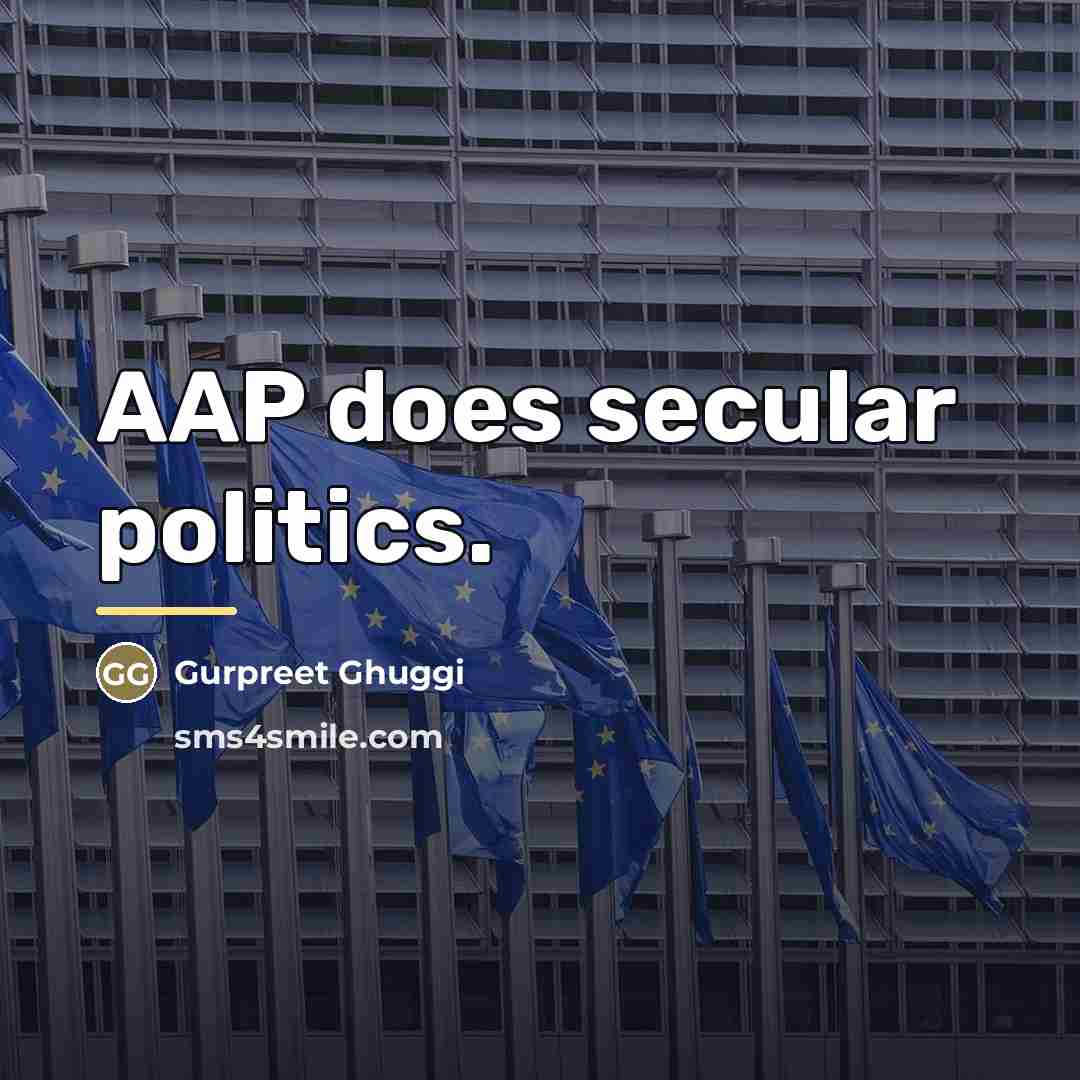 “AAP does secular politics.…” quote by Gurpreet Ghuggi