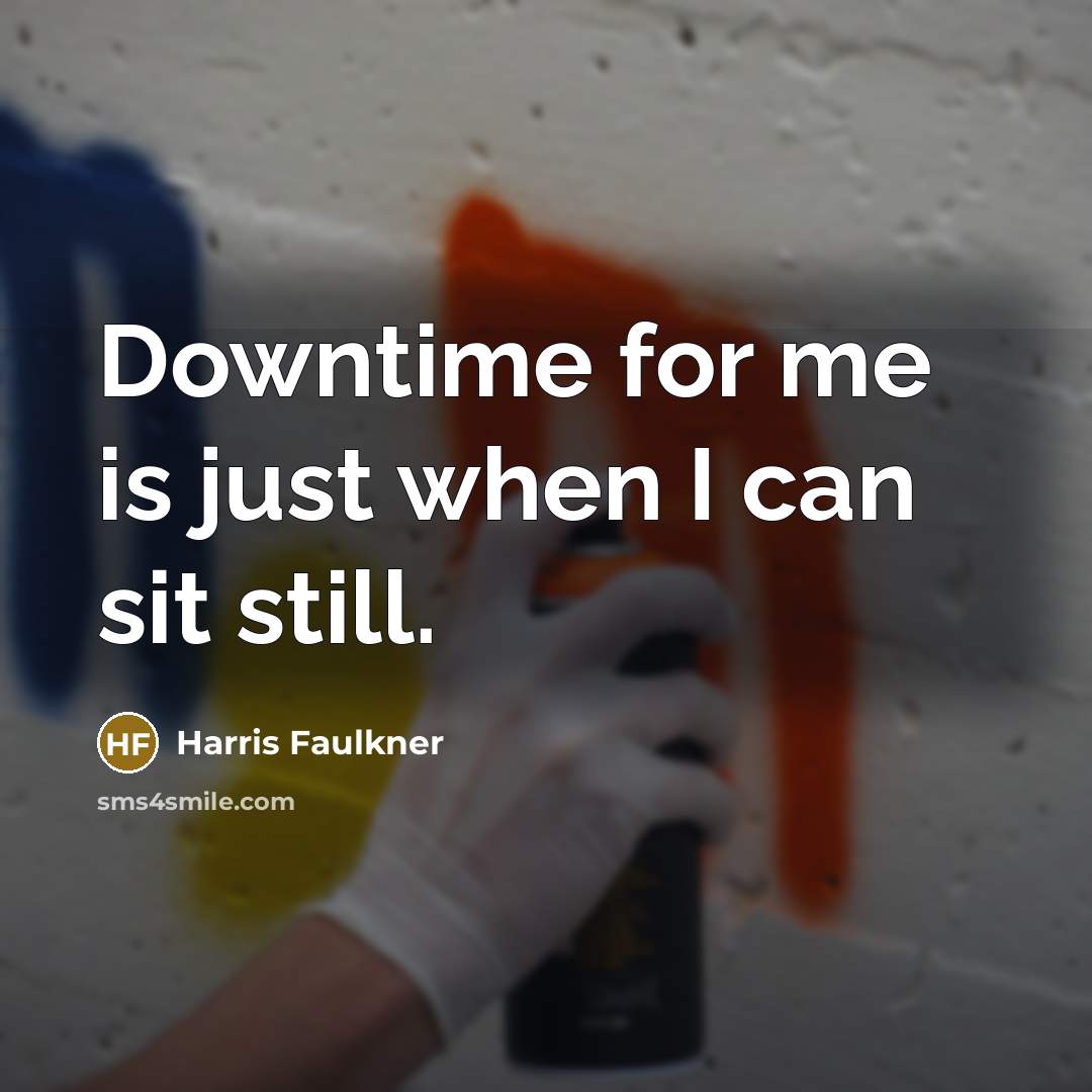“Downtime for me is just when I can sit still.…” quote by Harris Faulkner