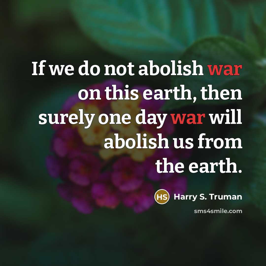 “If we do not abolish war on this earth, then…” quote by Harry S. Truman