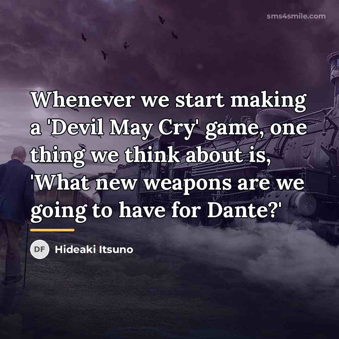 “Whenever we start making a 'Devil May Cry' game, one…” quote by Hideaki Itsuno