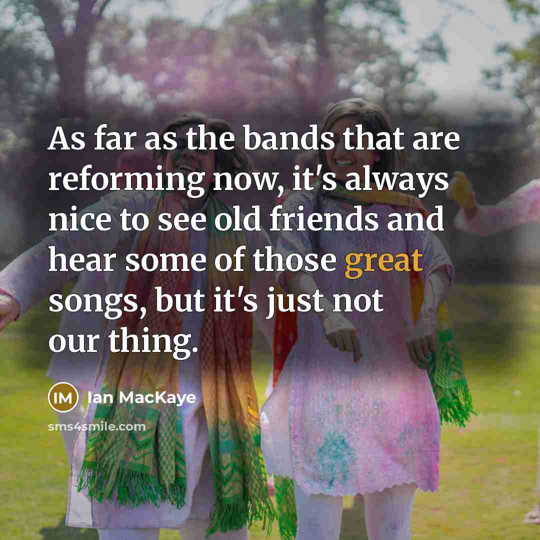 “As far as the bands that are reforming now, it's…” quote by Ian MacKaye