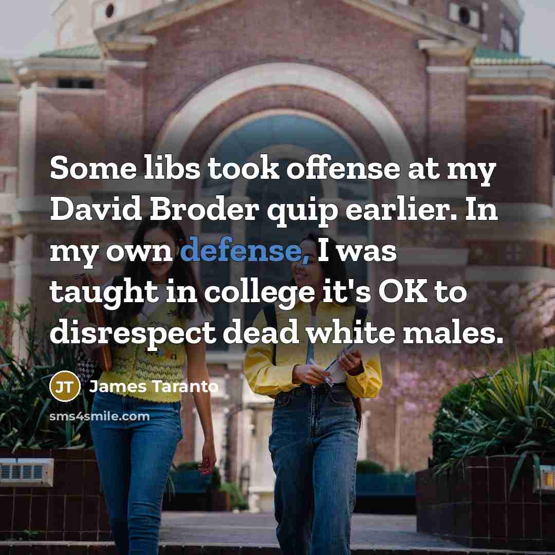 “Some libs took offense at my David Broder quip earlier.…” quote by James Taranto