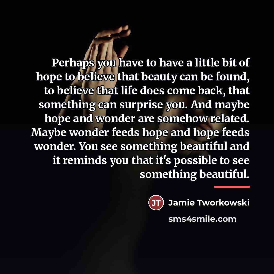 “Perhaps you have to have a little bit of hope…” quote by Jamie Tworkowski
