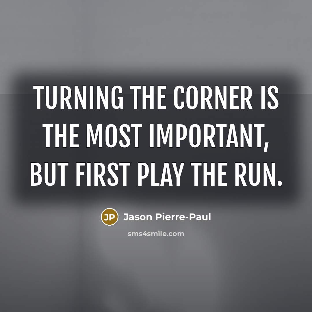 “Turning the corner is the most important, but first play…” quote by Jason Pierre-Paul