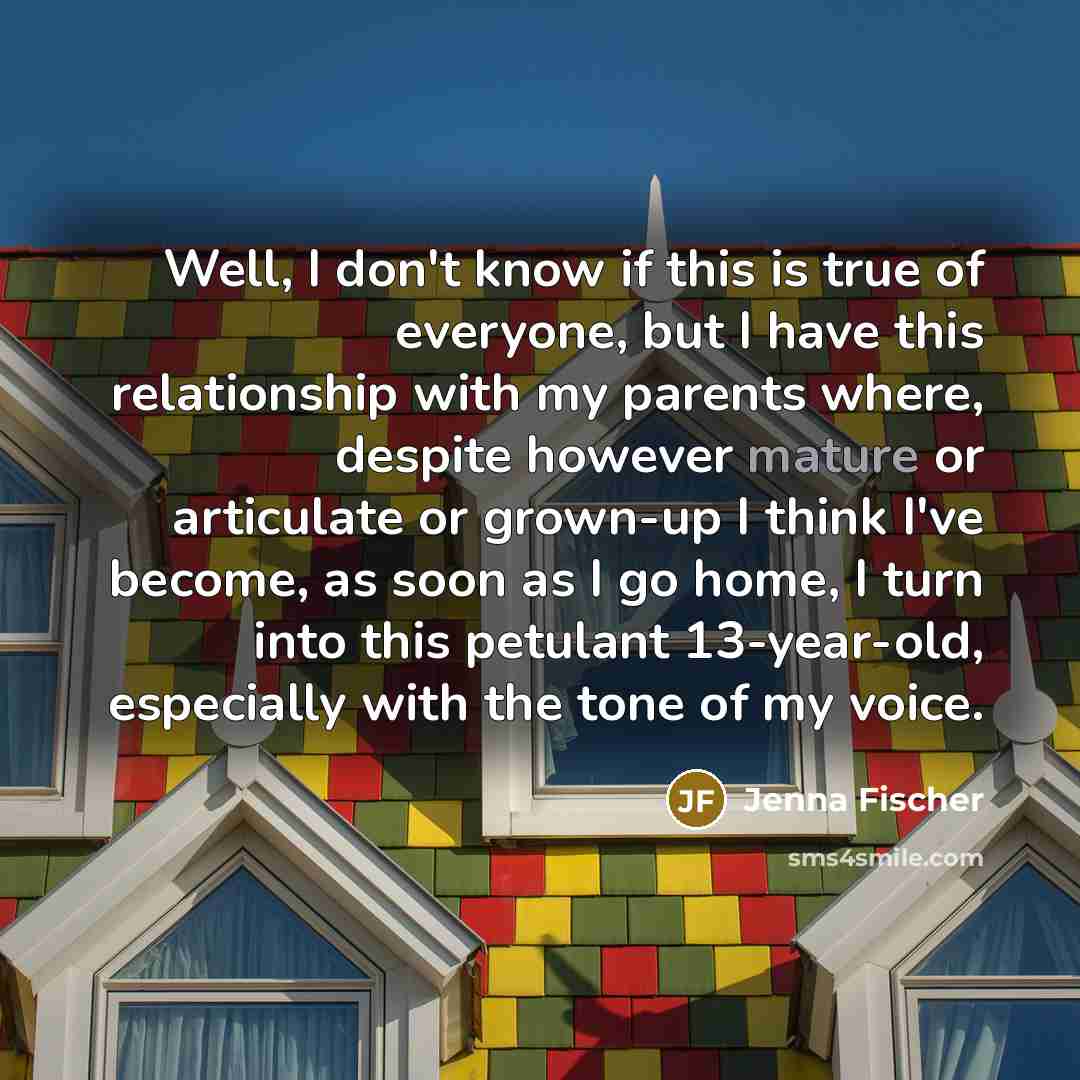 “Well, I don't know if this is true of everyone,…” quote by Jenna Fischer