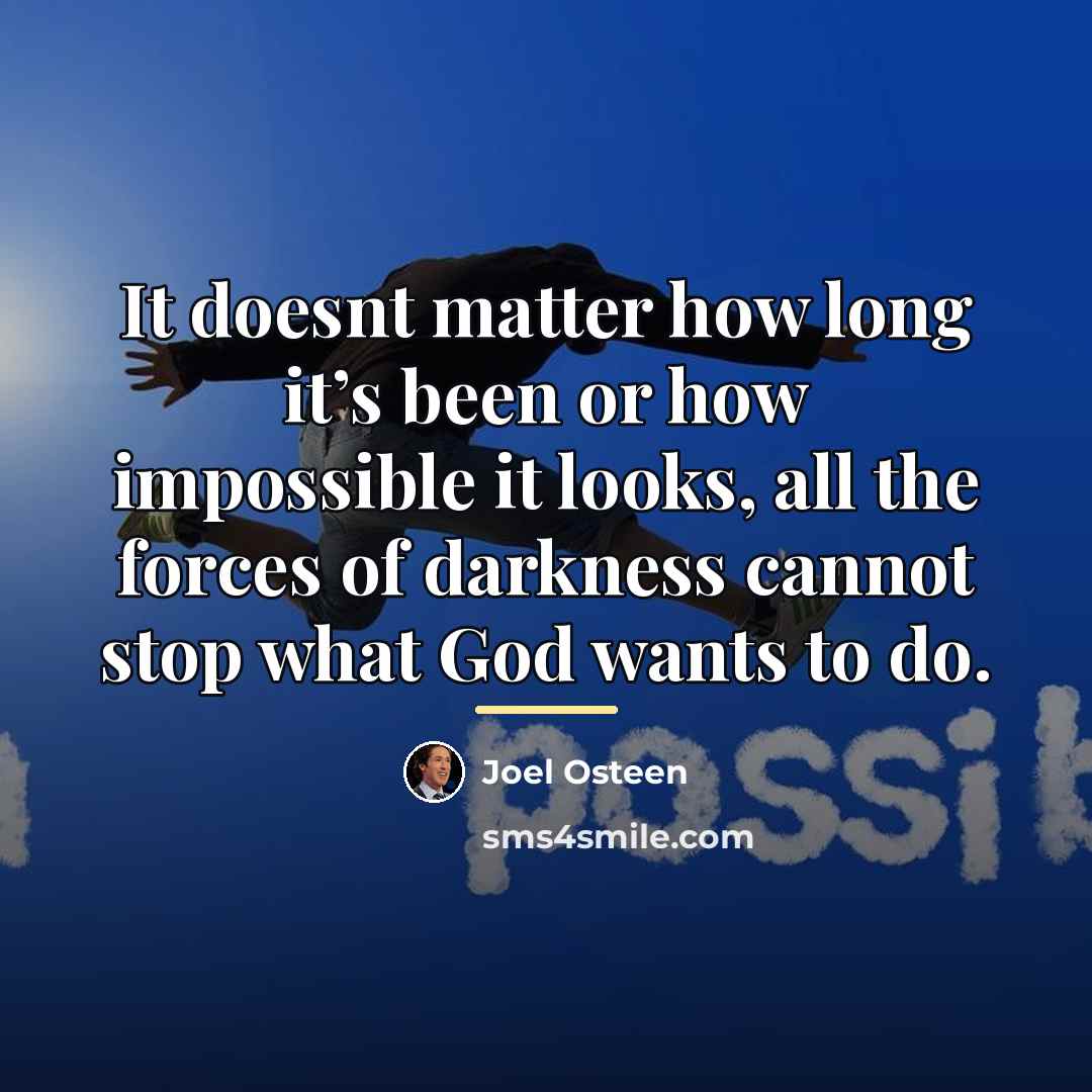 “It doesnt matter how long it’s been or how impossible…” quote by Joel Osteen