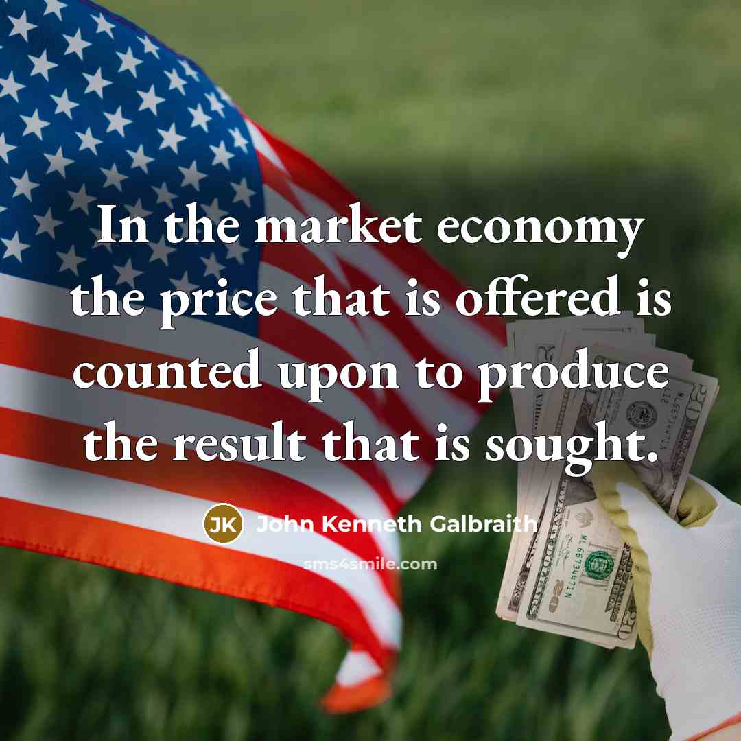 “In the market economy the price that is offered is…” quote by John Kenneth Galbraith
