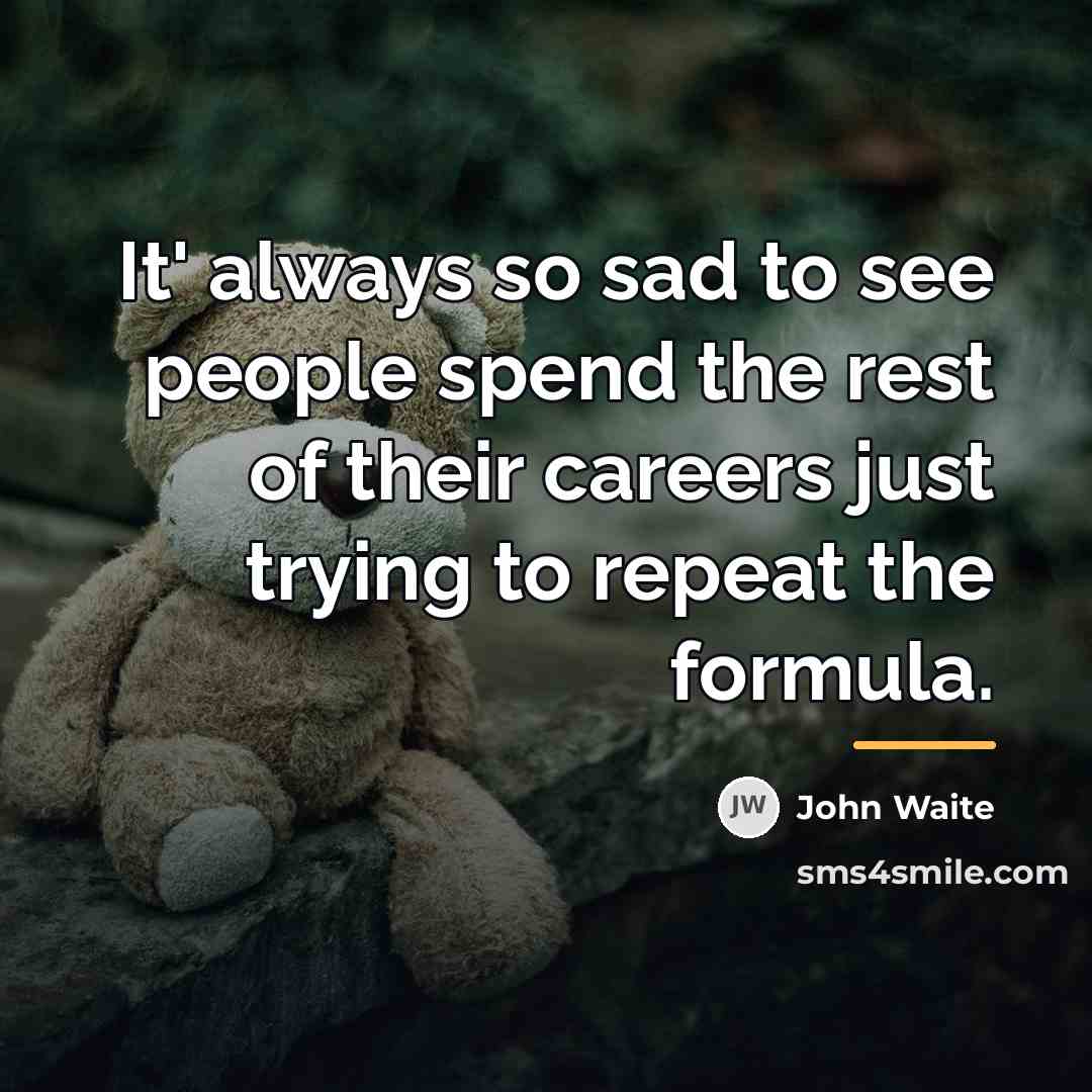 “It' always so sad to see people spend the rest…” quote by John Waite