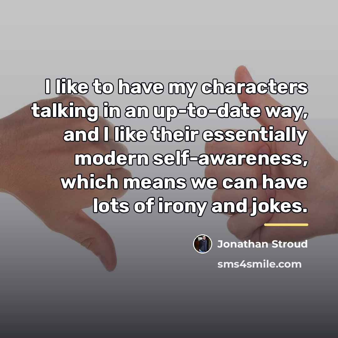 “I like to have my characters talking in an up-to-date…” quote by Jonathan Stroud