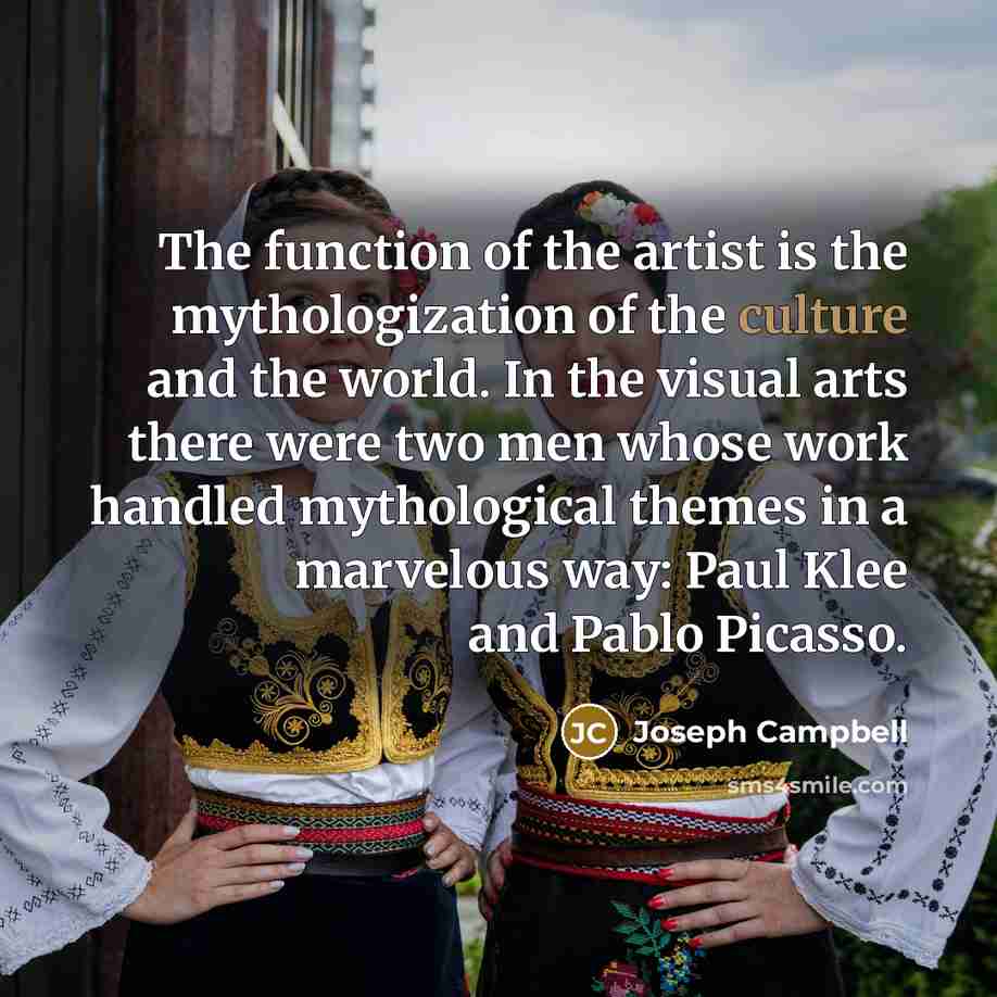 “The function of the artist is the mythologization of the…” quote by Joseph Campbell