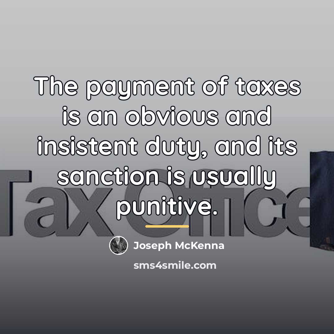 “The payment of taxes is an obvious and insistent duty,…” quote by Joseph McKenna