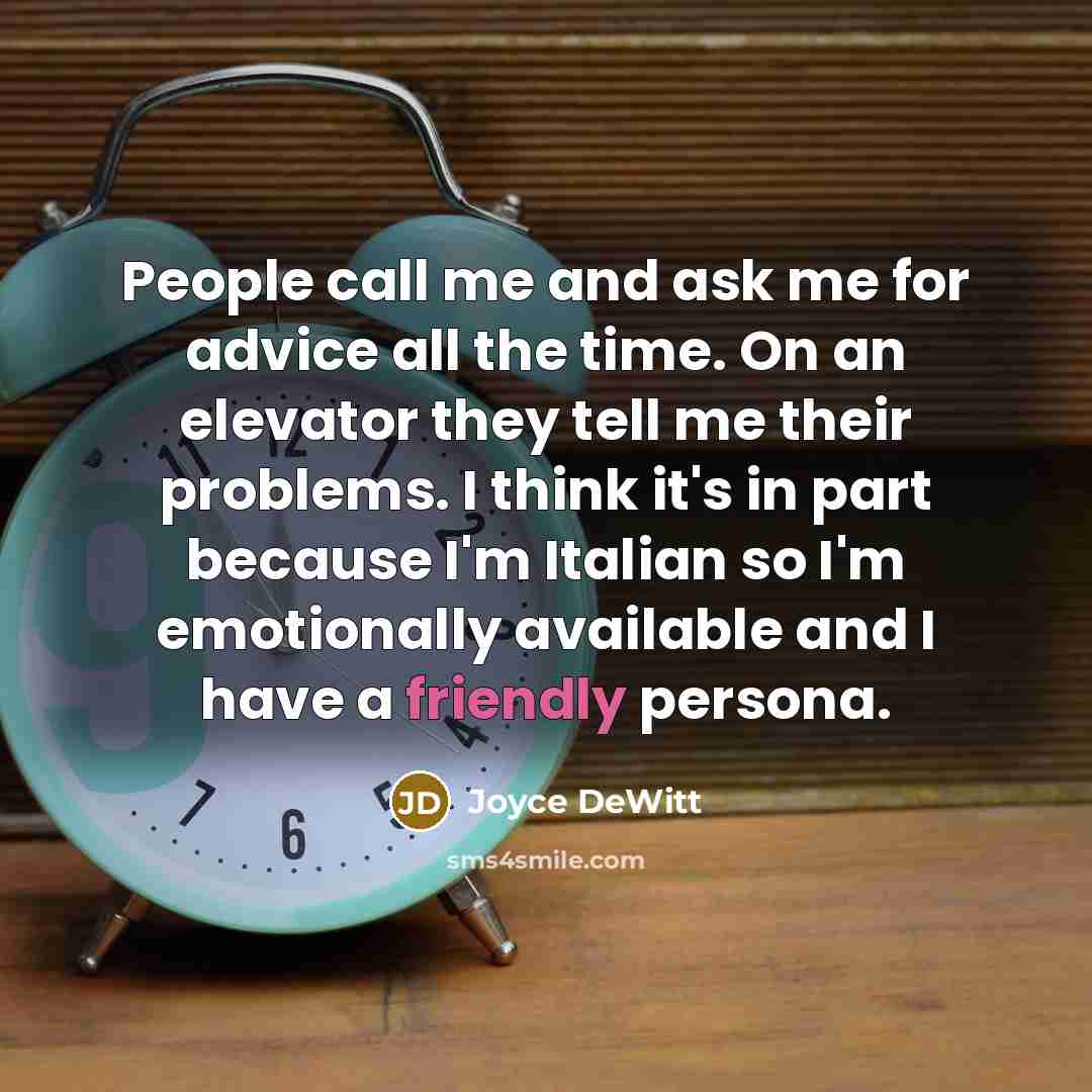 “People call me and ask me for advice all the…” quote by Joyce DeWitt