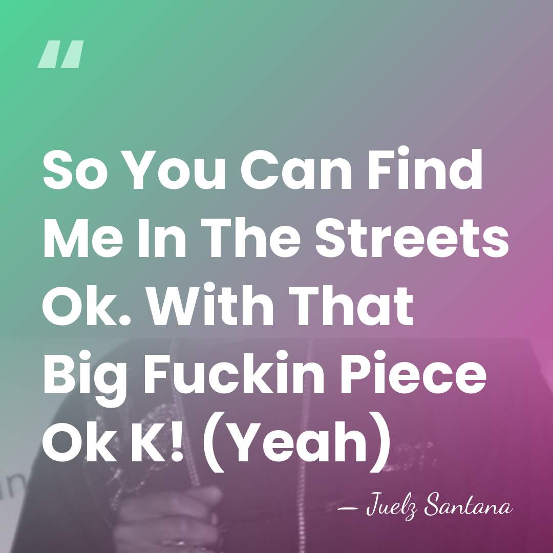 So You Can Find Me In The Streets Ok. With That Big&hellip; - Juelz Santana
