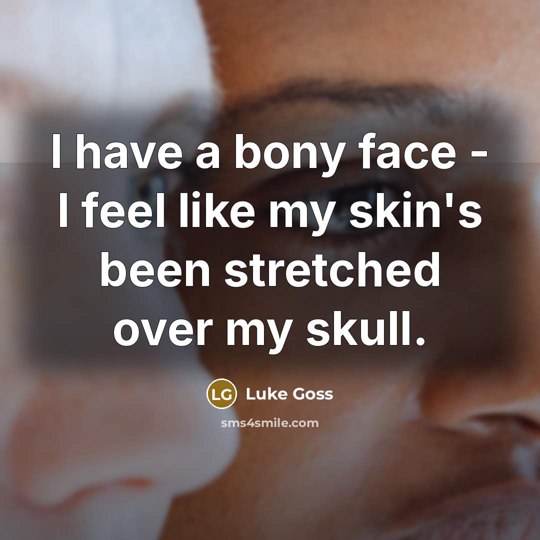 “I have a bony face - I feel like my…” quote by Luke Goss