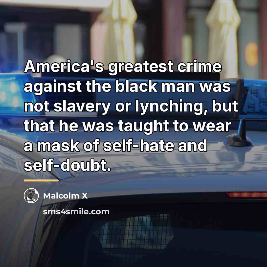 “America's greatest crime against the black man was not slavery…” quote by Malcolm X