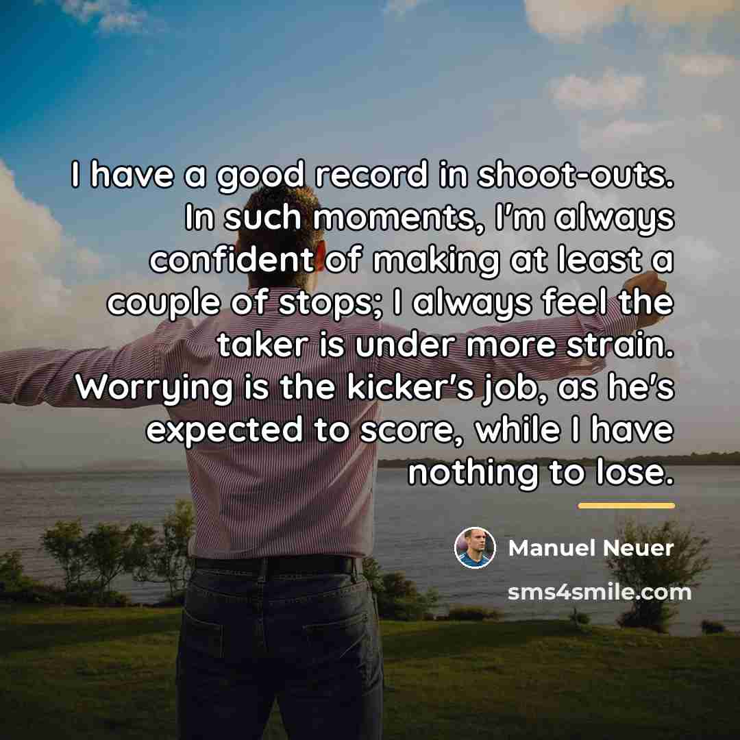 “I have a good record in shoot-outs. In such moments,…” quote by Manuel Neuer