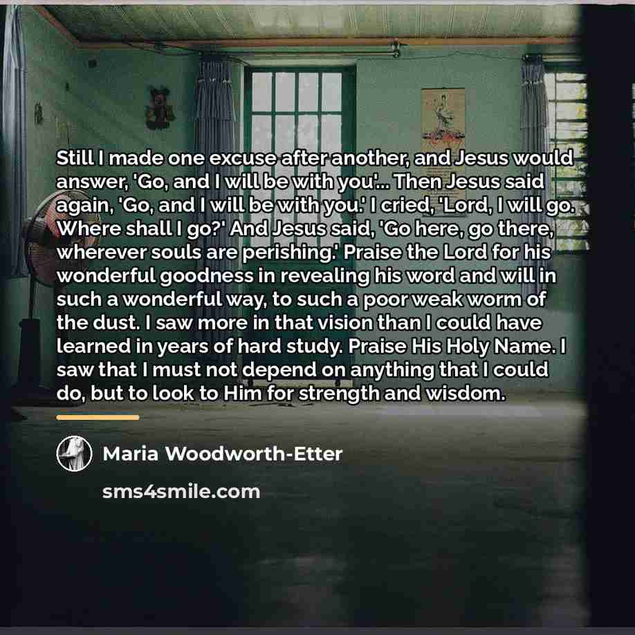 “Still I made one excuse after another, and Jesus would…” quote by Maria Woodworth-Etter