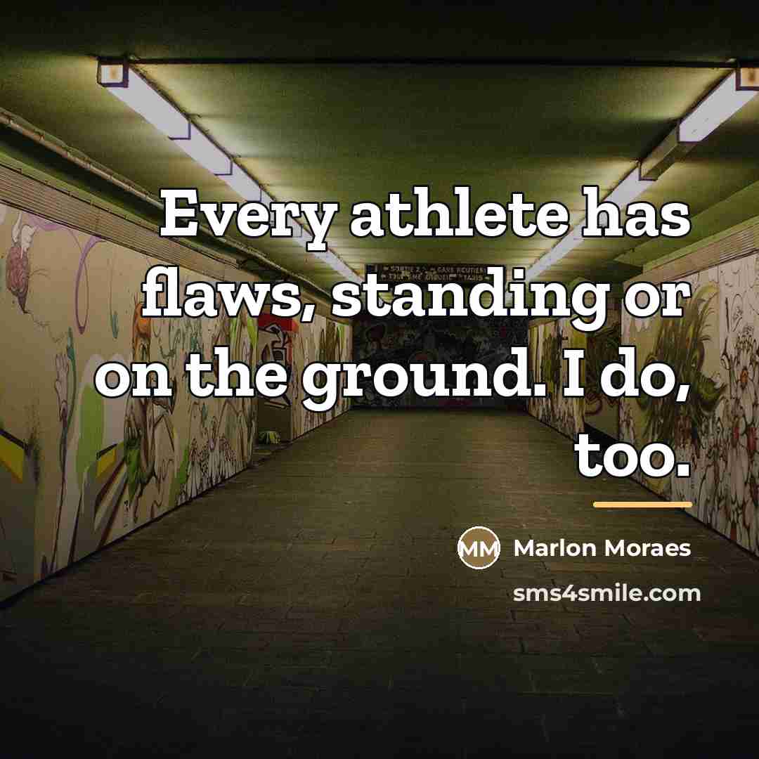 “Every athlete has flaws, standing or on the ground. I…” quote by Marlon Moraes