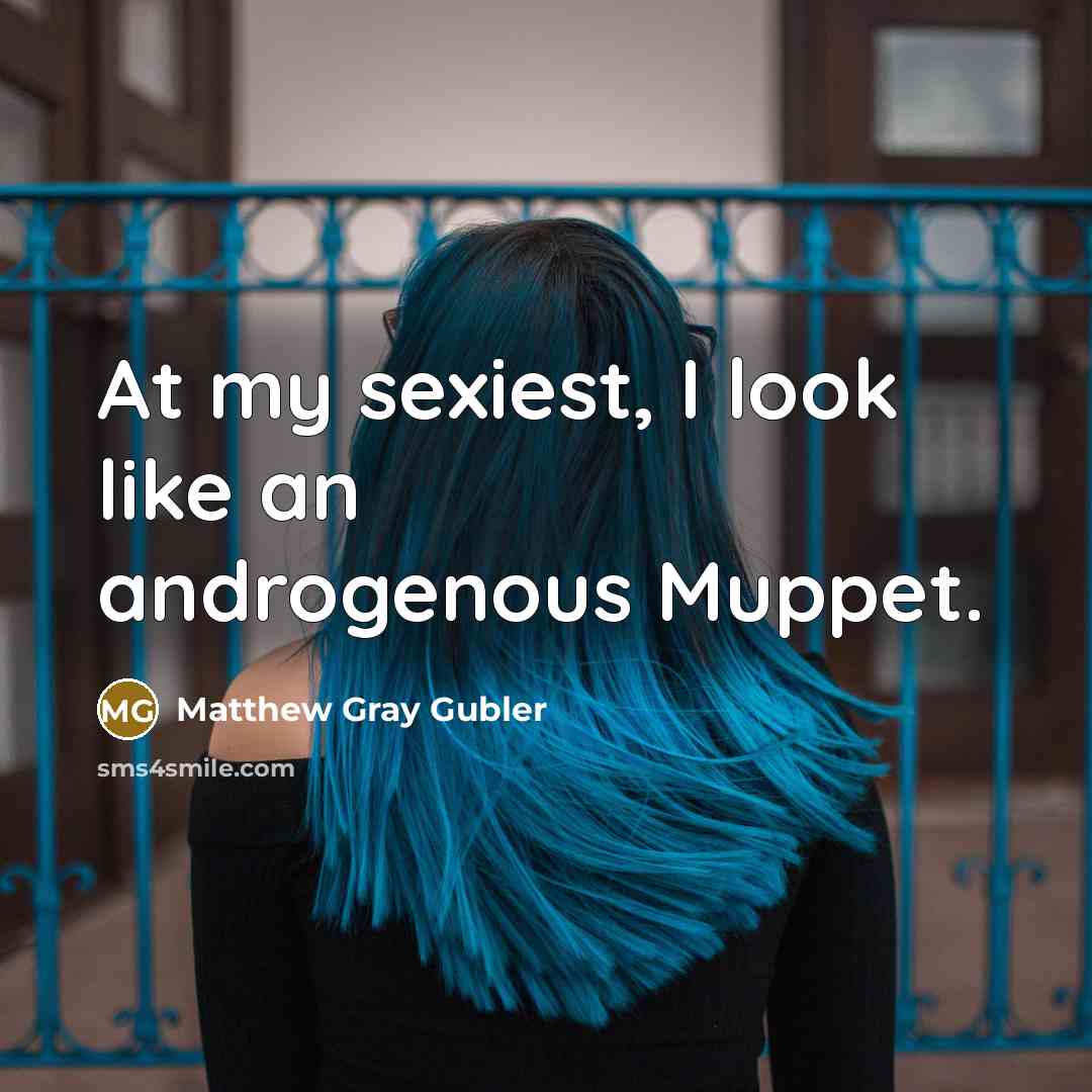 “At my sexiest, I look like an androgenous Muppet.…” quote by Matthew Gray Gubler