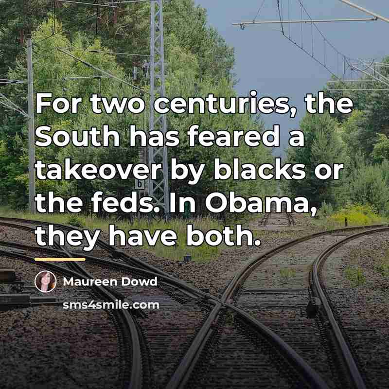 “For two centuries, the South has feared a takeover by…” quote by Maureen Dowd