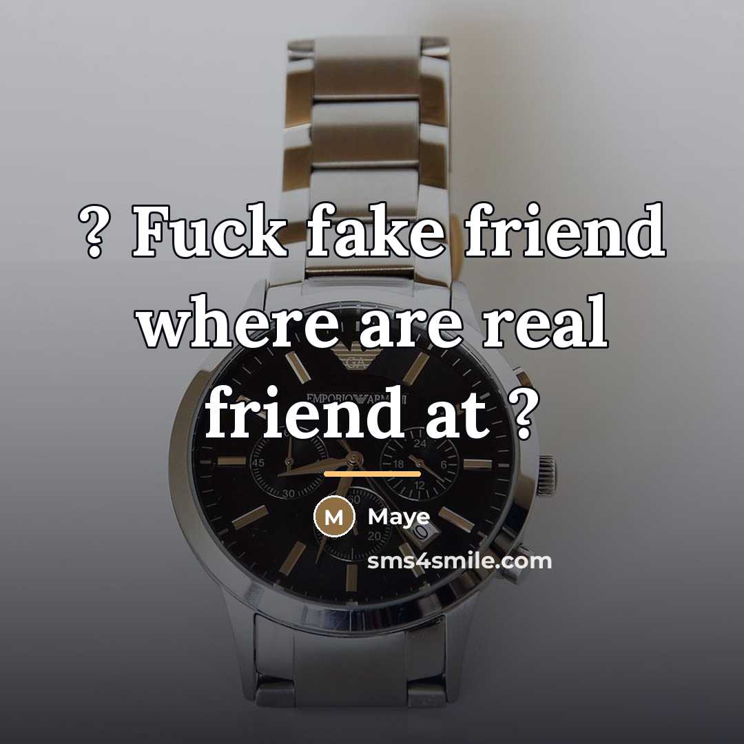 “? Fuck fake friend where are real friend at ?…” quote by Maye