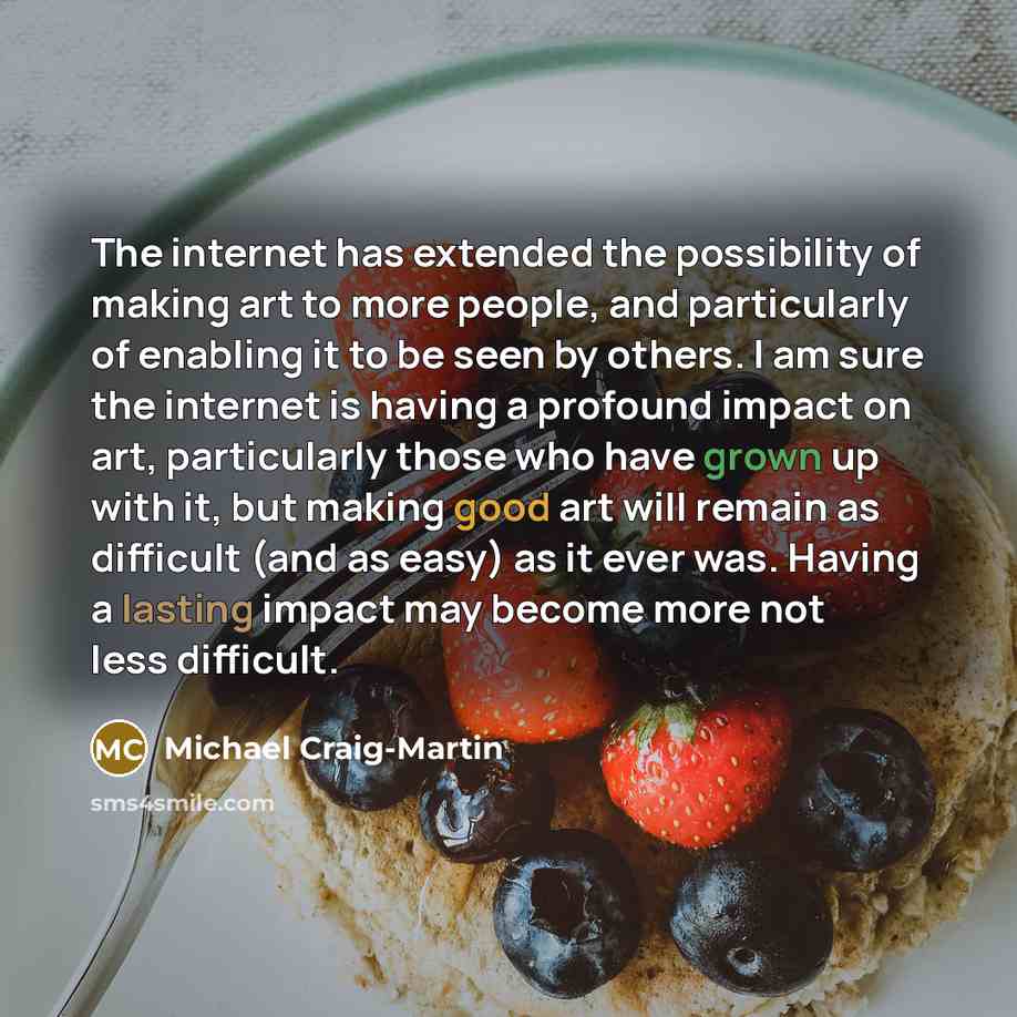 “The internet has extended the possibility of making art to…” quote by Michael Craig-Martin