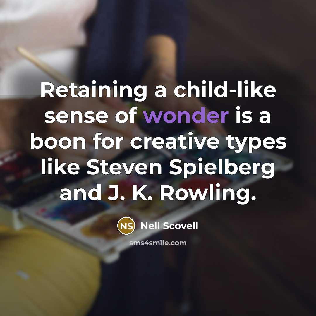 “Retaining a child-like sense of wonder is a boon for…” quote by Nell Scovell