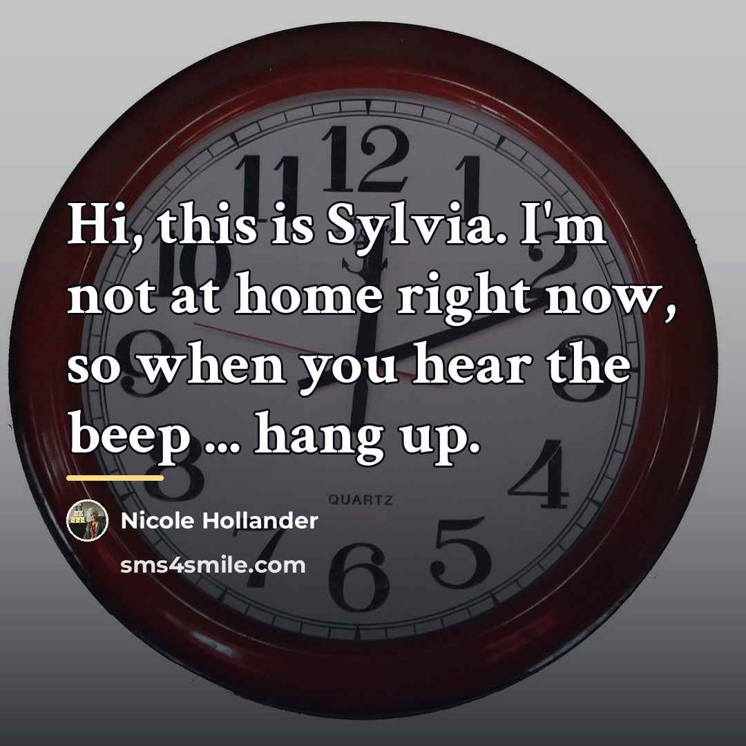 “Hi, this is Sylvia. I'm not at home right now,…” quote by Nicole Hollander