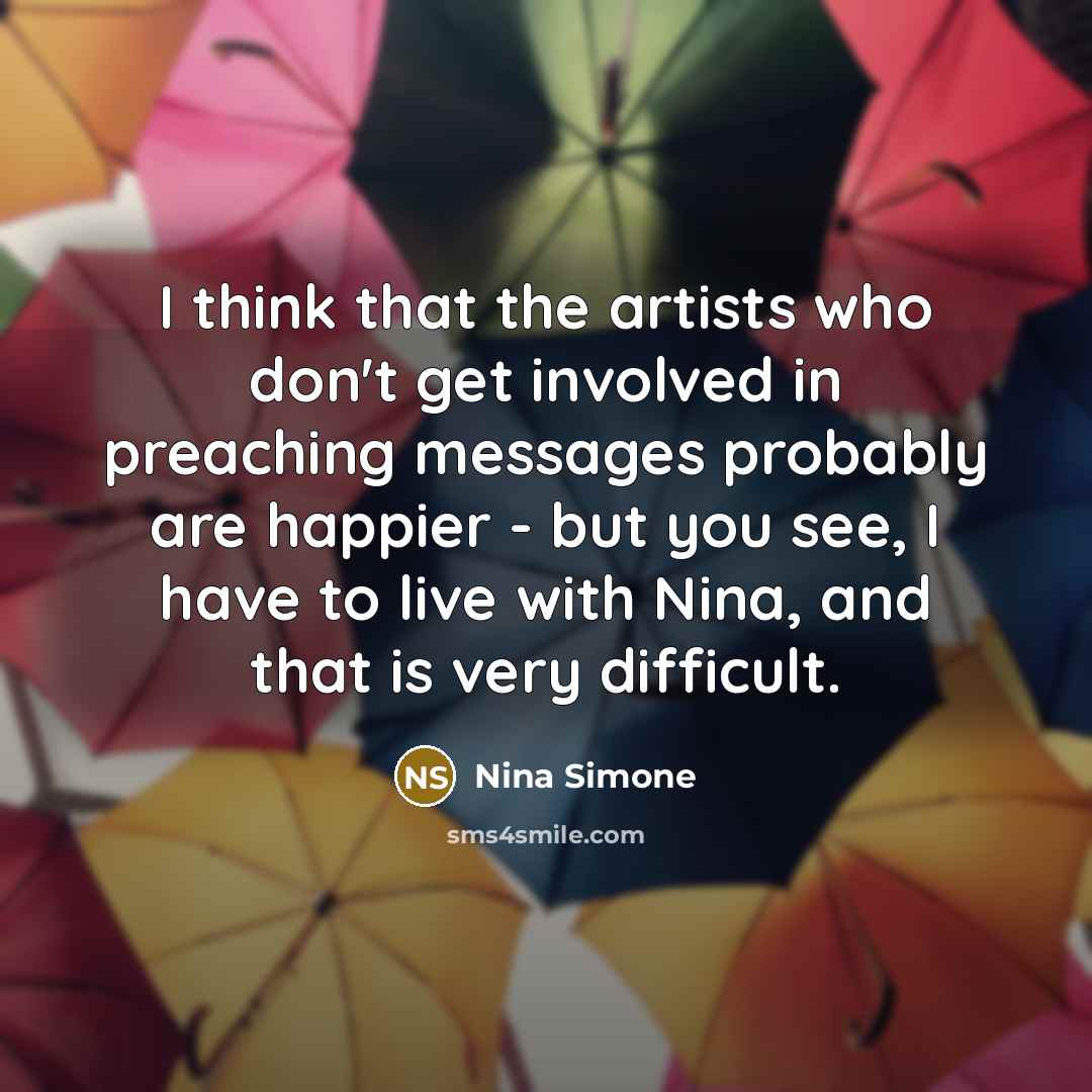 “I think that the artists who don't get involved in…” quote by Nina Simone