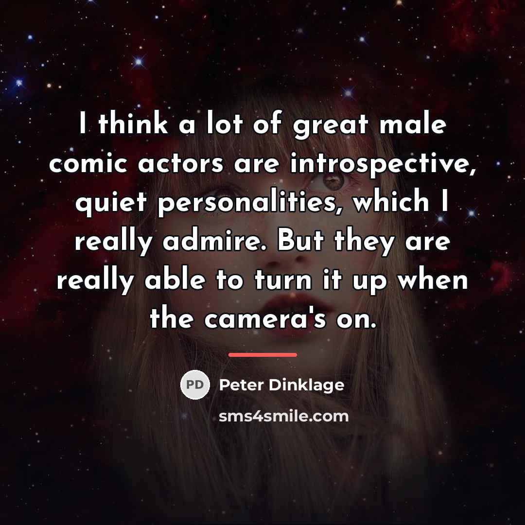 “I think a lot of great male comic actors are…” quote by Peter Dinklage