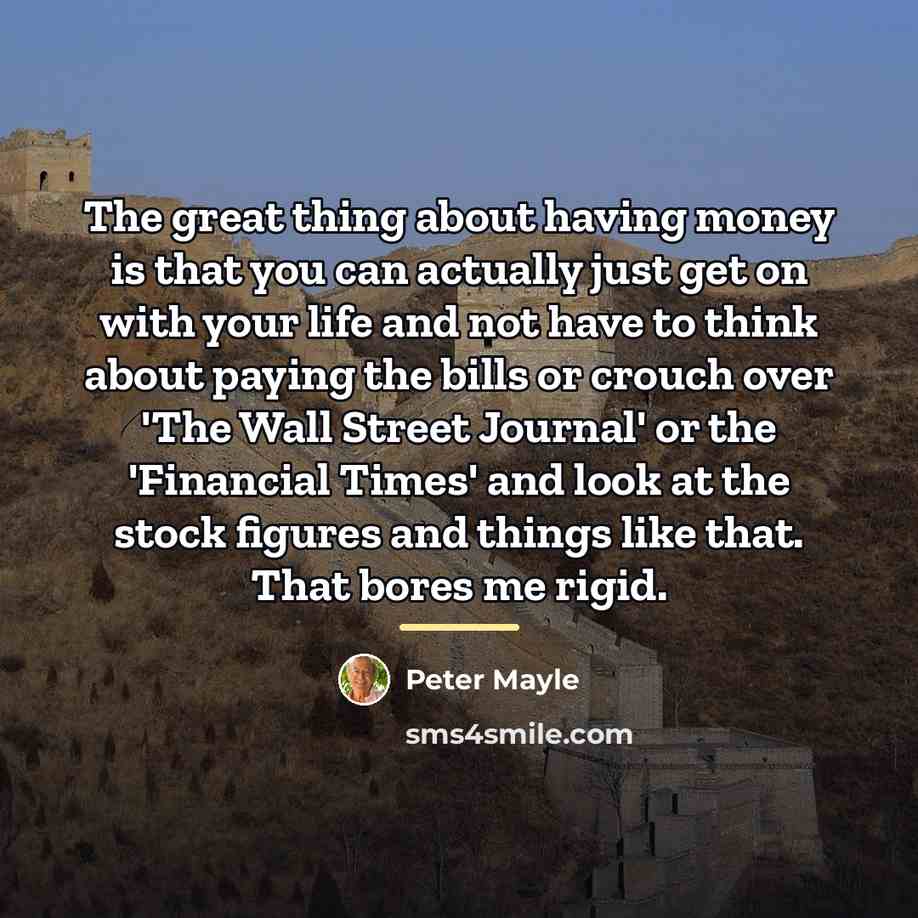 “The great thing about having money is that you can…” quote by Peter Mayle