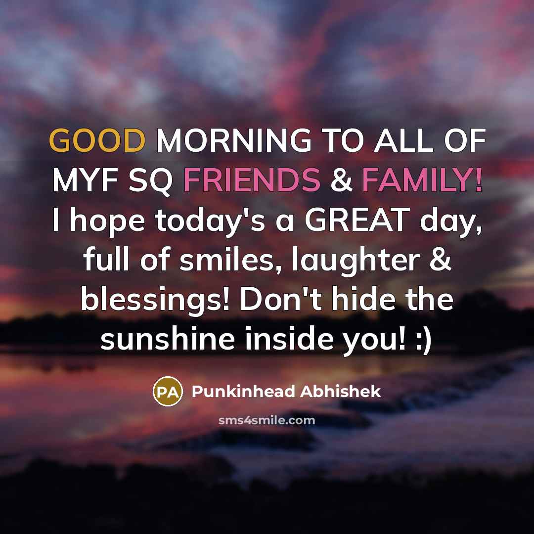 “GOOD MORNING TO ALL OF MYF SQ FRIENDS & FAMILY!…” quote by Punkinhead Abhishek