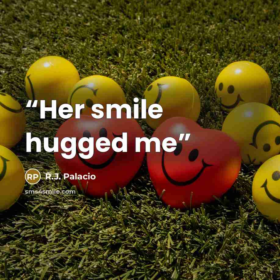 “Her smile hugged me” quote by R.J. Palacio