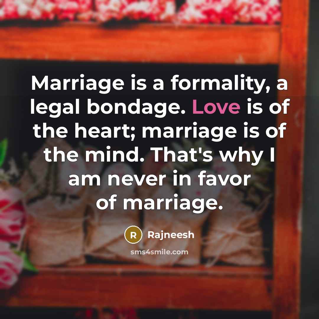 “Marriage is a formality, a legal bondage. Love is of…” quote by Rajneesh