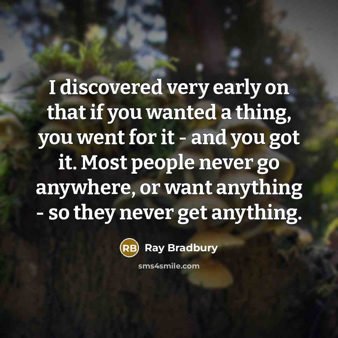 “I discovered very early on that if you wanted a…” quote by Ray Bradbury