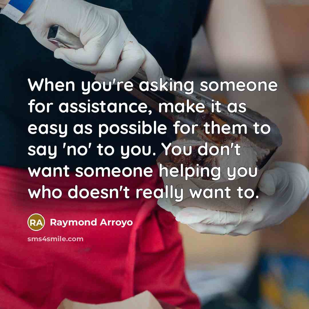 “When you're asking someone for assistance, make it as easy…” quote by Raymond Arroyo
