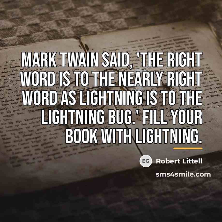 “Mark Twain said, 'The right word is to the nearly…” quote by Robert Littell