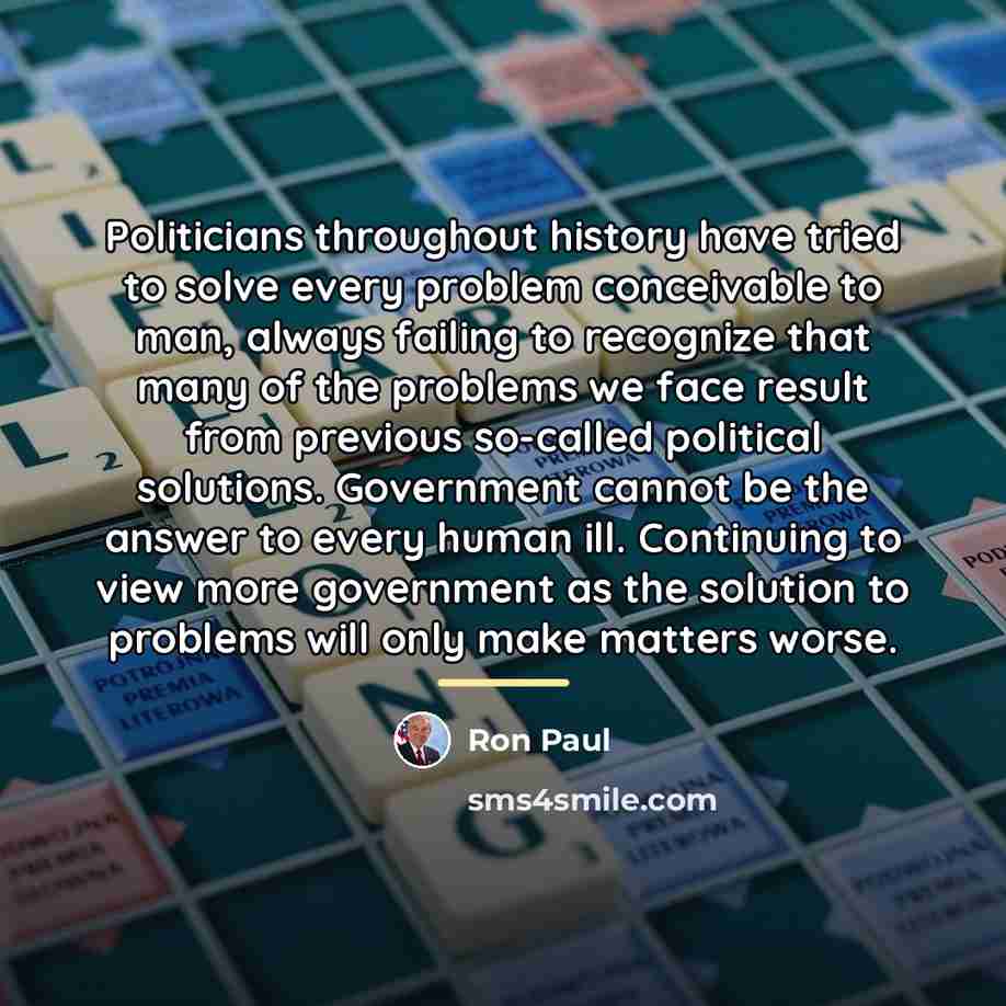 “Politicians throughout history have tried to solve every problem conceivable…” quote by Ron Paul