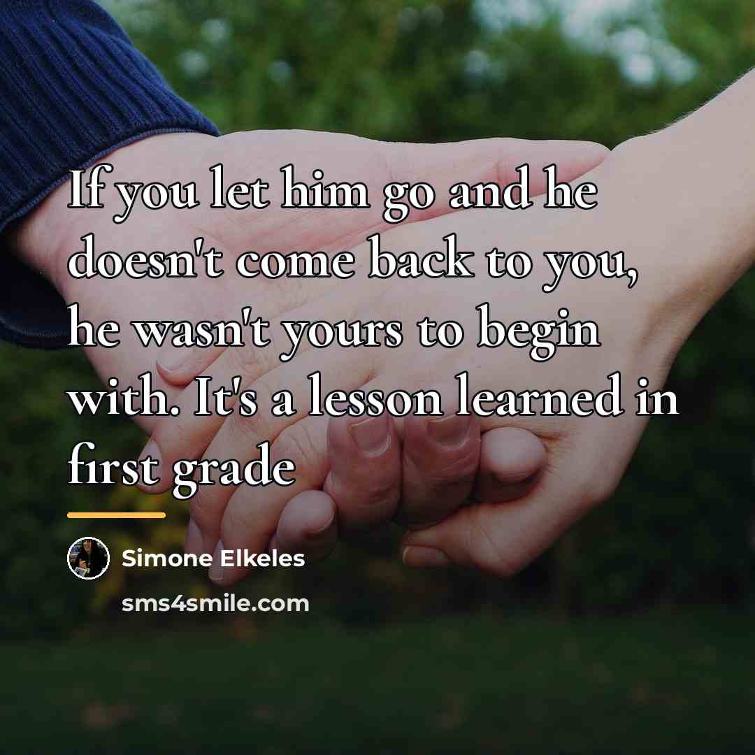 “If you let him go and he doesn't come back…” quote by Simone Elkeles