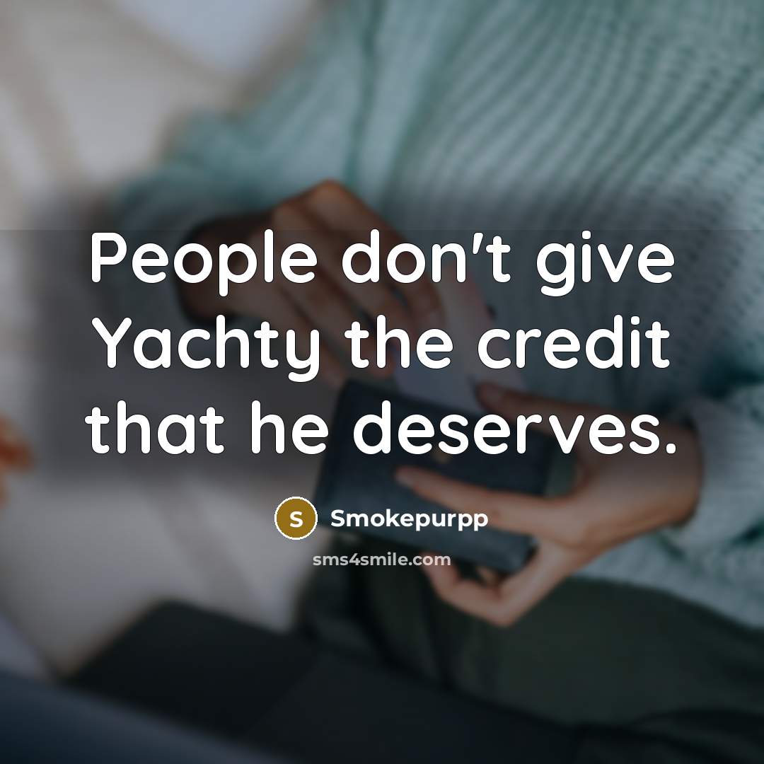 “People don't give Yachty the credit that he deserves.…” quote by Smokepurpp